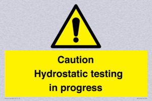 Caution Hydrostatic testing in progress